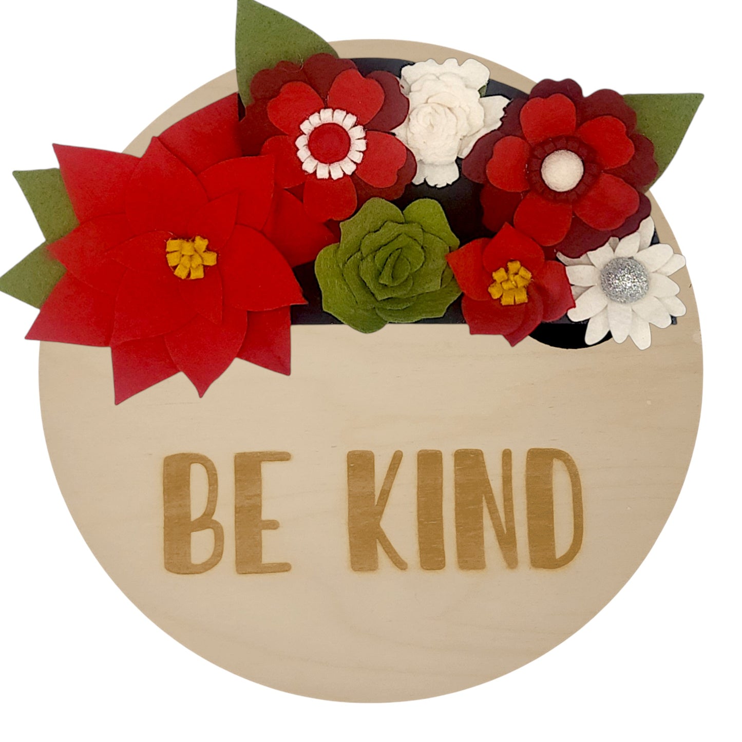 Wreath gift swappable holiday. Christmas wreath with handcrafted felt flowers: red poinsettias, green succulents and white daisies on a round birch base reading "BE KIND".